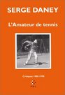 L'Amateur de tennis  Critiques 19801990