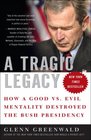 A Tragic Legacy How a Good vs Evil Mentality Destroyed the Bush Presidency