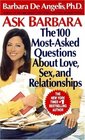Ask Barbara  The 100 Most Asked Questions About Love Sex and Relationships