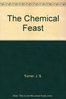 The Chemical Feast The Ralph Nader Study Group Report on Food Protection and the Food and Drug Administration