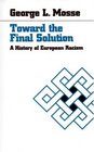 Toward the Final Solution A History of European Racism