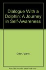 Dialogue With a Dolphin A Journey in SelfAwareness