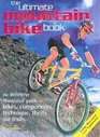 The Ultimate Mountain Bike Book  The Definitive Illustrated Guide to Bikes Components Technique Thrills and Trails