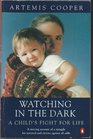 Watching In The Dark A Child's Fight For Life