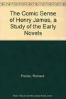 The Comic Sense of Henry James A Study of the Early Novels