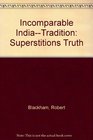 Incomparable IndiaTradition Superstitions Truth