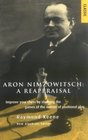 Aron Nimzovitsch A Reappraisal Improve Your Chess by Studying the Games of the Master of Positional Play