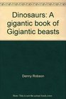 Dinosaurs A gigantic book of Gigiantic beasts