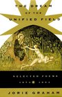 Dream of the Unified Field Selected Poems 19741994