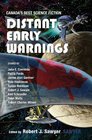 Distant Early Warnings Canada's Best Science Fiction