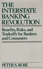The Interstate Banking Revolution Benefits Risks and Tradeoffs for Bankers and Consumers