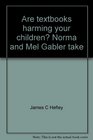 Are textbooks harming your children Norma and Mel Gabler take actionand show you how