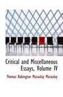 Critical and Miscellaneous Essays Volume IV