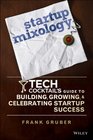 Startup Mixology Tech Cocktail's Guide to Building Growing and Celebrating Startup Success