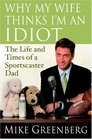 Why My Wife Thinks I'm an Idiot  The Life and Times of a Sportscaster Dad