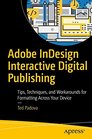Adobe InDesign Interactive Digital Publishing Tips Techniques and Workarounds for Formatting Across Your Devices