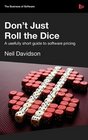 Don't Just Roll The Dice  A usefully short guide to software pricing