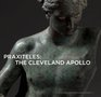 Praxiteles The Cleveland Apollo Cleveland Masterwork Series 2