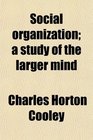 Social organization a study of the larger mind