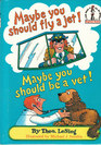 Maybe You Should Fly a Jet Maybe You Should Be a Vet