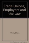 Trade Unions Employers and the Law