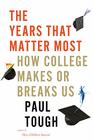 The Years That Matter Most How College Makes or Breaks Us