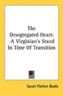 The Desegregated Heart A Virginian's Stand In Time Of Transition