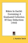 Riders In Euclid Containing A Graduated Collection Of Easy Deductions
