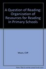 A Question of Reading Organization of Resources for Reading in Primary Schools