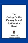 The Geology Of The Country Around Southampton
