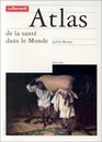 Atlas de la sant dans le monde