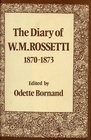 The Diary of WM Rossetti 18701873