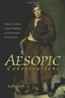 Aesopic Conversations Popular Tradition Cultural Dialogue and the Invention of Greek Prose