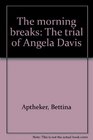 The morning breaks The trial of Angela Davis