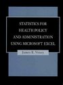 Statistics for Health Policy and Administration Using Microsoft Excel