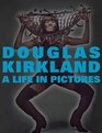 A Life in Pictures The Douglas Kirkland Monograph