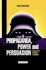 Propaganda Power and Persuasion From World War I to Wikileaks