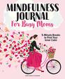 The Mindfulness Journal for Busy Moms Min