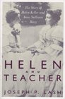 Helen and Teacher The Story of Helen Keller and Anne Sullivan Macy