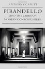 Pirandello and the Crisis of Modern Consciousness