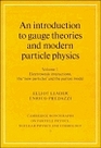 An Introduction to Gauge Theories and Modern Particle Physics Volume 1 Electroweak Interactions the  New Particles  and the Parton Model