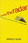 Under the Radar Starting Your Internet Business without Venture Capital