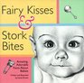 Fairy Kisses and Stork Bites