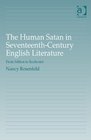 The Human Satan in SeventeenthCentury English Literature