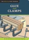 Glue and Clamps: The Tool Information You Need at Your Fingertips (Missing Shop Manual)