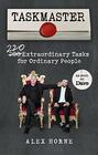 Taskmaster 200 Extraordinary Tasks for Ordinary People