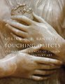 Touching Objects Intimate Experiences of Italian FifteenthCentury Art