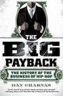 The Big Payback The History of the Business of HipHop