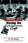 Closing the Achievement Gap  Reaching and Teaching High Poverty Learners 101 Top Strategies to Help High Poverty Learners Succeed