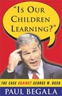 Is Our Children Learning  The Case Against George W Bush